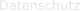 Datenschutz
